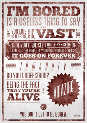 You can’t ever really be bored.