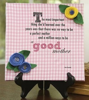 Here are some nice mom quotes: