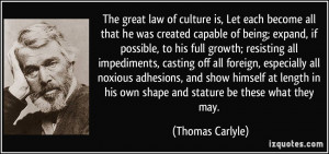 The great law of culture is, Let each become all that he was created ...