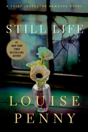 FEBRUARY: Still Life by Louise Penny
