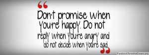 Do not promise when you are happy