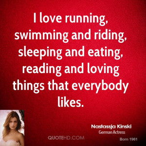 nastassja-kinski-quote-i-love-running-swimming-and-riding-sleeping.jpg