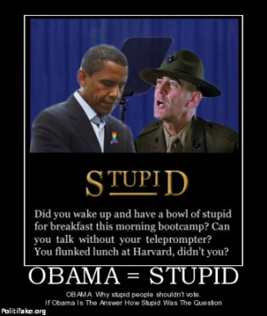 OBAMA = STUPID - OBAMA: Why stupid people shouldn't vote. If Obama Is ...