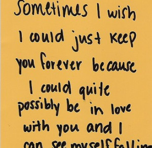 sometimes-i-wish-i-could-just-keep-you-forever-Love-quote-pictures ...