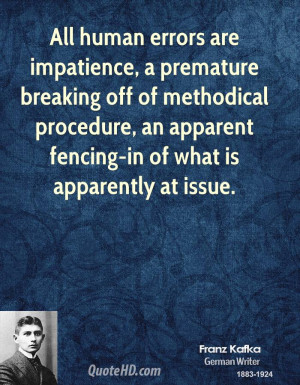 human errors are impatience, a premature breaking off of methodical ...