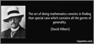 The art of doing mathematics consists in finding that special case ...