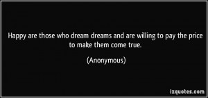 ... and are willing to pay the price to make them come true. - Anonymous