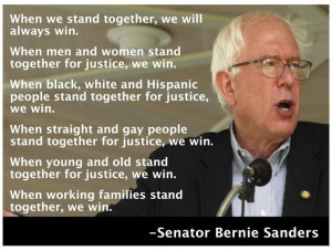 Bernie Sanders quote. When we stand together, we will always win ...