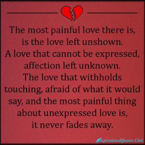 ... love, unshown, express, affection, fear, sad, feelings, fade, unknown
