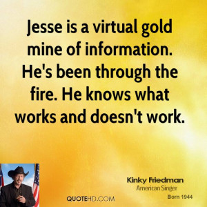 Jesse is a virtual gold mine of information. He's been through the ...