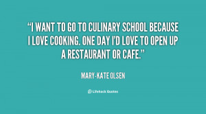 quote-Mary-Kate-Olsen-i-want-to-go-to-culinary-school-28607.png