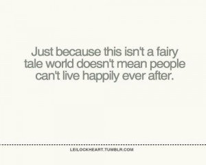 life is not a fairy tale...