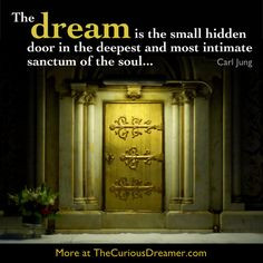 The dream is the small hidden door in the deepest and most intimate ...
