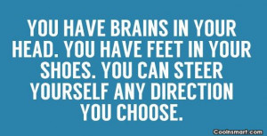Self Control Quote: You have brains in your head. You...
