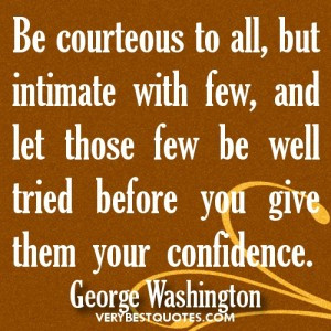 Friendship Quotes – Be courteous to all, but intimate with few, and ...