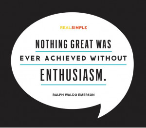 ... was ever achieved without enthusiasm.