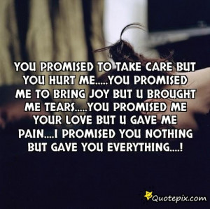 You Promised To Take Care But You Hurt Me.....you ..