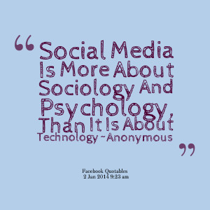 Quotes Picture: social media is more about sociology and psychology ...