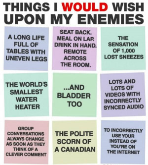 Things I Would Wish Upon My Enemies