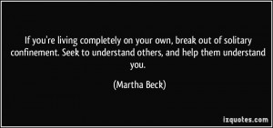 're living completely on your own, break out of solitary confinement ...