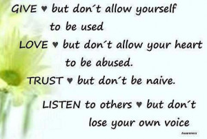 Be Used. Love But Don’t Allow Your Heart To Be Abused. Trust But Don ...
