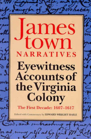 Jamestown Narratives: Eyewitness Accounts of the Virginia Colony, the ...