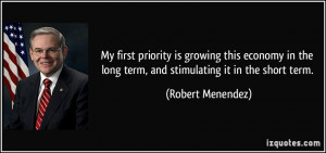 My first priority is growing this economy in the long term, and ...