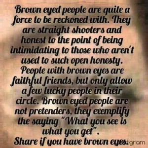 So true for me with brown eyes!