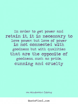 power and retain it, it is necessary to love power; but love of power ...