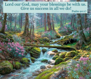 Lord our God, may your blessings be with us. Give us success in all we ...