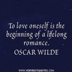 love yourself quotes, To love oneself is the beginning of a lifelong ...