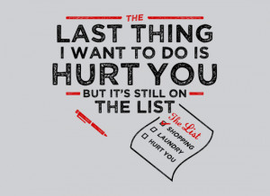 Shirts » Slogans » The Last Thing I Want To Do Is Hurt You T-Shirt