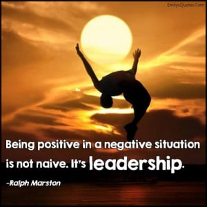 is not naive it s leadership ralph marston leadership quotes