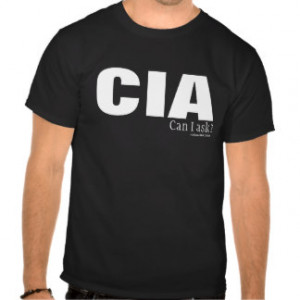CIA Funny Secret Service Joke - Can I Ask? T-shirt