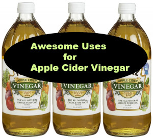 Awesome Uses For Apple Cider Vinegar