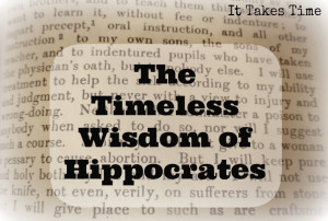 ... father of medicine. (These quotes are taken from Hippocrates, Volume 1
