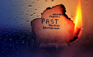 Put the past behind you..,
