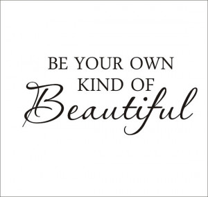 Be Your Own Kind of Beautiful Wall Decal Vinyl Wall Decal Girls ...