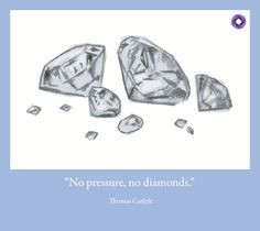 No pressure, no diamonds.” Thomas Carlyle #Quotes #Inspiration # ...