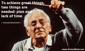 ... : plan and lack of time - Leonard Bernstein Quotes - StatusMind.com