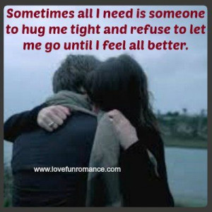 Hug Me Tight Quotes Is someone to hug me tight