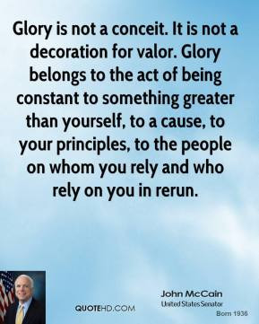 john-mccain-quote-glory-is-not-a-conceit-it-is-not-a-decoration-for ...