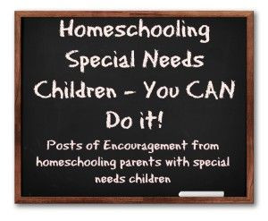 ... encouragement to parents homeschooling their special needs children