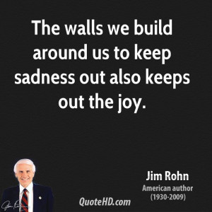 jim-rohn-jim-rohn-the-walls-we-build-around-us-to-keep-sadness-out.jpg