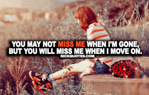 Miss Me When Im Gone Quotes ~ Miss Me Quotes | Miss Me When I'm Gone ...