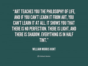quote-William-Morris-Hunt-art-teaches-you-the-philosophy-of-life ...