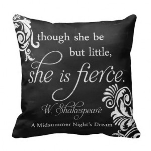 shakespeare_quote_little_but_fierce_throw_pillows ...