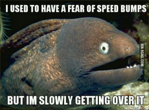 Bad Joke Eel on Speed Bumps