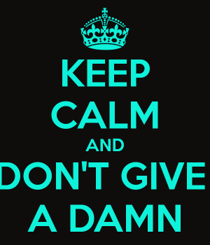 keep-calm-and-don-t-give-a-damn-16.png