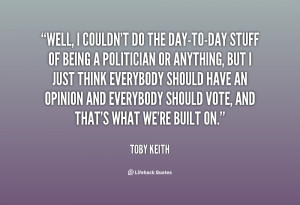 quote Toby Keith well i couldnt do the day to day stuff 132609 1 png